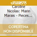 Caroline Nicolas: Marin Marais - Pieces En Solitude cd