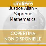 Justice Allah - Supreme Mathematics cd musicale di Justice Allah