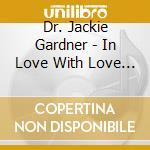 Dr. Jackie Gardner - In Love With Love Ii cd