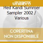 Hed Kandi Summer Sampler 2002 / Various