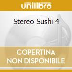 Stereo Sushi 4 cd