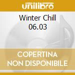 Winter Chill 06.03 cd