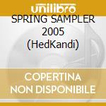 SPRING SAMPLER 2005 (HedKandi) cd