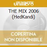 THE MIX 2006 (HedKandi) cd