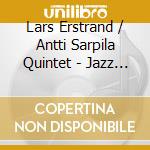 Lars Erstrand / Antti Sarpila Quintet - Jazz On The Platform