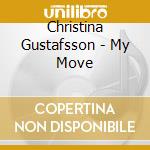 Christina Gustafsson - My Move cd musicale di Christina Gustafsson