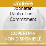Joonatan Rautio Trio - Commitment cd