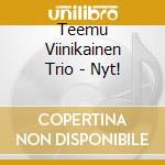 Teemu Viinikainen Trio - Nyt! cd
