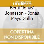 Bertil 'Jonas' Jonasson - Jonas Plays Gullin cd