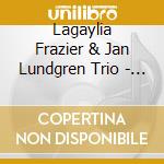 Lagaylia Frazier & Jan Lundgren Trio - Until It's Time