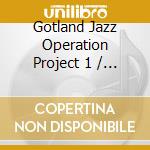 Gotland Jazz Operation Project 1 / Various cd