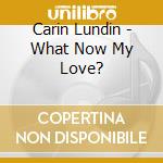 Carin Lundin - What Now My Love? cd