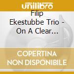 Filip Ekestubbe Trio - On A Clear Day cd