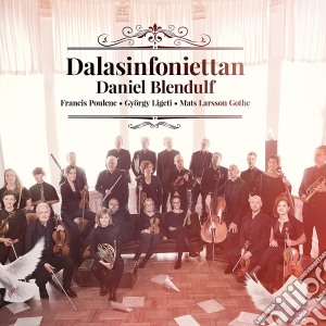 Dalasinfoniettan / Daniel Blendulf - Poulenc, Ligeti, Larsson Gothe cd musicale