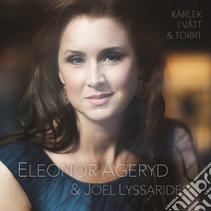 Eleonor Ageryd / Joel Lyssarides - Karlek I Vatt & Torrt cd musicale