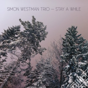 Simon Westman Trio - Stay A While cd musicale