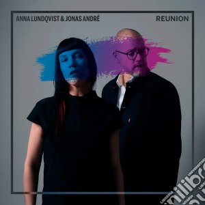 Anna Lundqvist & Jonas Andre' - Reunion cd musicale