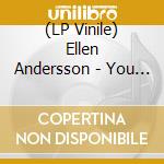 (LP Vinile) Ellen Andersson - You Should Have Told Me lp vinile