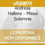 Andreas Hallens - Missa Solemnis cd musicale