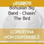 Bohuslan Big Band - Chasin' The Bird cd musicale