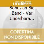Bohuslan Big Band - Var Underbara Varld cd musicale