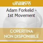 Adam Forkelid - 1st Movement cd musicale