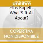 Ellas Kapell - What'S It All About? cd