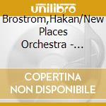 Brostrom,Hakan/New Places Orchestra - Cosmic Friends cd musicale