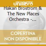 Hakan Brostrom & The New Places Orchestra - Cosmic Friends cd
