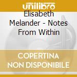 Elisabeth Melander - Notes From Within cd musicale