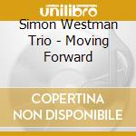 Simon Westman Trio - Moving Forward cd musicale