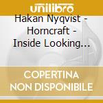 Hakan Nyqvist - Horncraft - Inside Looking Out cd