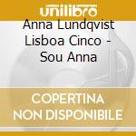 Anna Lundqvist Lisboa Cinco - Sou Anna cd