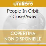 People In Orbit - Close/Away cd musicale