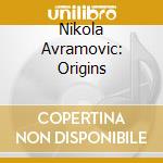 Nikola Avramovic: Origins cd