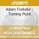 Adam Forkelid - Turning Point cd
