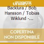 Backlura / Bob Hansson / Tobias Wiklund - Bigbang Pagar cd