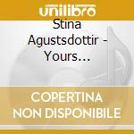 Stina Agustsdottir - Yours Unfaithfully cd
