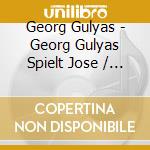 Georg Gulyas - Georg Gulyas Spielt Jose / Turina / De Falla cd