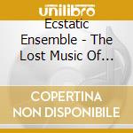 Ecstatic Ensemble - The Lost Music Of Women cd