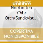 Norrbotten Chbr Orch/Sundkvist - Norrbotten Rhapsody cd