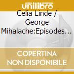 Celia Linde / George Mihalache:Episodes On A Journey cd musicale di Linde/Mihalache