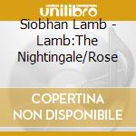 Siobhan Lamb - Lamb:The Nightingale/Rose cd