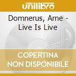 Domnerus, Arne - Live Is Live