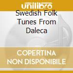 Swedish Folk Tunes From Daleca cd musicale di Proprius