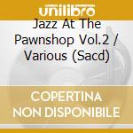 Jazz At The Pawnshop Vol.2 / Various (Sacd) cd