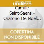 Camille Saint-Saens - Oratorio De Noel / lauda Pe cd