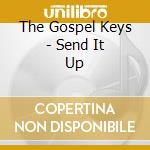 The Gospel Keys - Send It Up cd musicale di The Gospel Keys