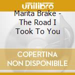 Marita Brake - The Road I Took To You cd