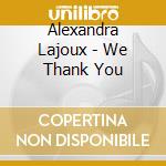 Alexandra Lajoux - We Thank You cd